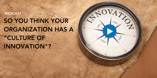 So you think your organization has a "culture of innovation"?